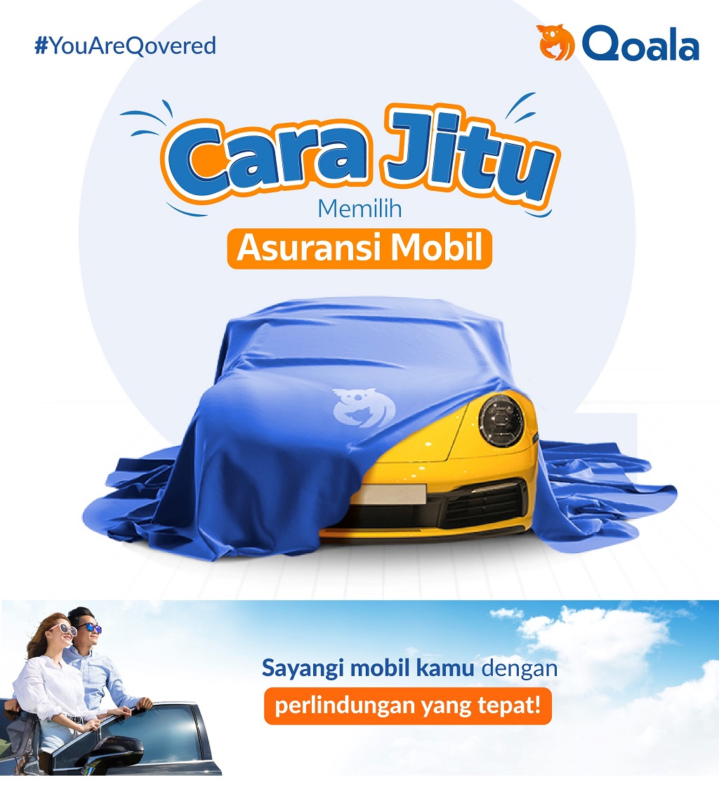 Cara Jitu Memilih Asuransi Mobil Bagus Dan Terbaik - Qoala Indonesia